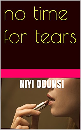 No Time for Tears  by NIYI ODUNSI