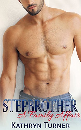 Stepbrother A Family Affair , Stepbrother Romance (Romance, Stepbrother Romance, Billionaire Romance, Stepbrother Billionaire)