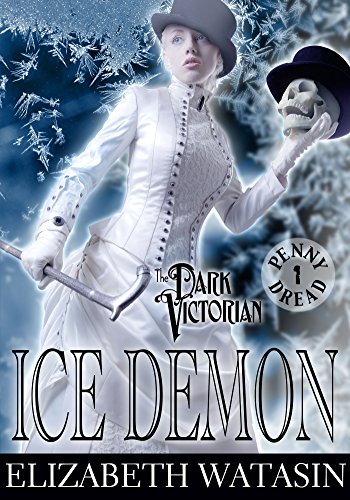 Ice Demon: A Dark Victorian Penny Dread Vol 1