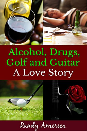 Alcohol Drugs Golf and Guitar