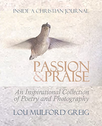 Passion&Praise - Inside a  An Inspirational Collection of Poetry & Photography