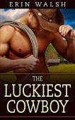 Luckiest Cowboy (Erotic Romance) Erin Walsh