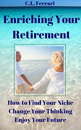 Enriching Your Retirement C.L. FERRARI