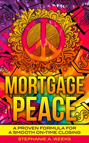 Mortgage Peace: A Proven Formula for a Smooth On-Time Closing
