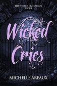 Wicked Cries Book 1 Michelle Areaux