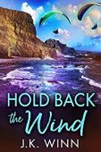 Hold Back the Wind J. K.  Winn