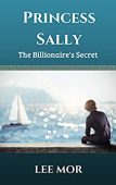 Princess Sally Billionaire's Secret Lee Mor