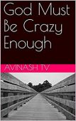 God Must Be Crazy Avinash TV