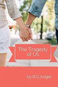 Tragedy of Us R.G.  Angel