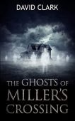 Ghosts of Miller's Crossing David Clark