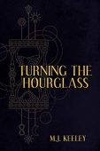 Turning the Hourglass M.J. Keeley