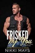 Frisked by You Nikki Mays