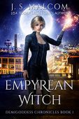 Empyrean Witch Demigoddess Chronicles J.S. Malcom