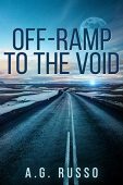 Off-Ramp to the Void A.G. Russo