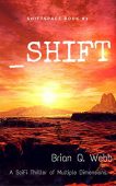 _Shift A Thriller of Brian Q. Webb