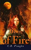 Dawn of Fire C.B.  Vaughn