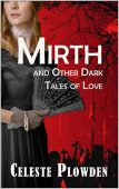 MIRTH and Other Dark CELESTE PLOWDEN