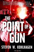 Point of a Gun Steven  W. Kohlhagen