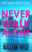 Never Walk Alone Willow Rose