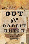 Out of the Rabbit Nanette L. Avery