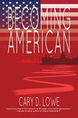 Becoming American Cary D. Lowe