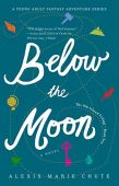 Below the Moon 8th Alexis Marie Chute