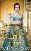 Trapped in the Marquess' Sally Forbes