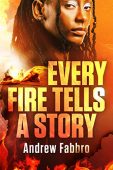 Every Fire Tells a Andrew Fabbro