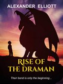 Rise of the Draman Alexander  Elliott