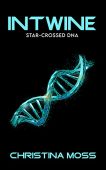 Intwine Star-Crossed DNA Christina Moss