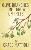 Olive Branches Don't Grow Grace  Mattioli