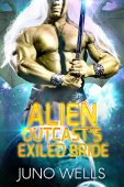 Alien Outcast's Exiled Bride Juno Wells