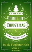 A Merry Skinflint Christmas&Other Roxie Faulkner Kirk