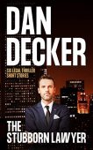 Stubborn Lawyer Six Legal Daniel Decker