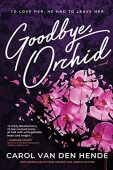 Goodbye Orchid Carol Van Den Hende