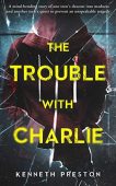 Trouble With Charlie Kenneth Preston