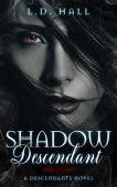 Shadow Descendant LD Hall