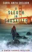 A Sleuth in Sausalito Carol  Sheldon