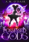 Possessed by Gods A.M  O'Dair