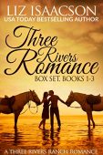 Three Rivers Ranch Romance Liz Isaacson