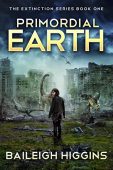 Primordial Earth (Book 1) Baileigh Higgins