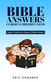 Bible Answers Curious Children Eric Demaree