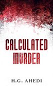 Calculated Murder H.G. Ahedi