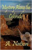 Mystery Along the Colorado A. Nation