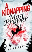 A Kidnapping Most Proper MJ Folkert