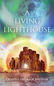 A Living Lighthouse Richard Dietrich Maddox