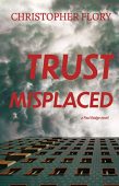 Trust Misplaced Christopher Flory