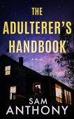 Adulterer's Handbook A Novel Sam Anthony 