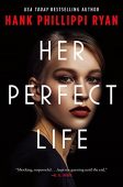 Her Perfect Life Hank Phillippi Ryan