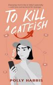 To Kill a Catfish Polly Harris